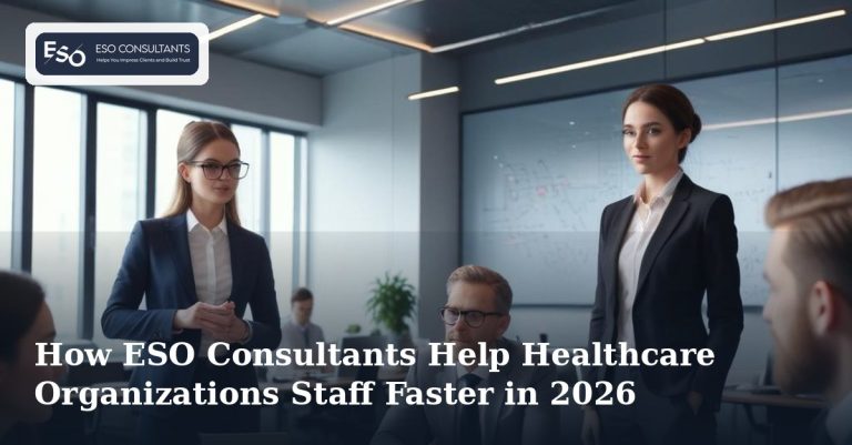 How ESO Consultants Help Healthcare Organizations Staff Faster in 2026