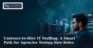 Contract-to-Hire IT Staffing: A Smart Path for Agencies Testing New Roles