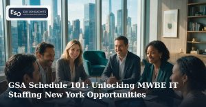 GSA Schedule 101: Unlocking MWBE IT Staffing New York Opportunities