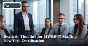 Realistic Timeline for MWBE IT Staffing New York Certification